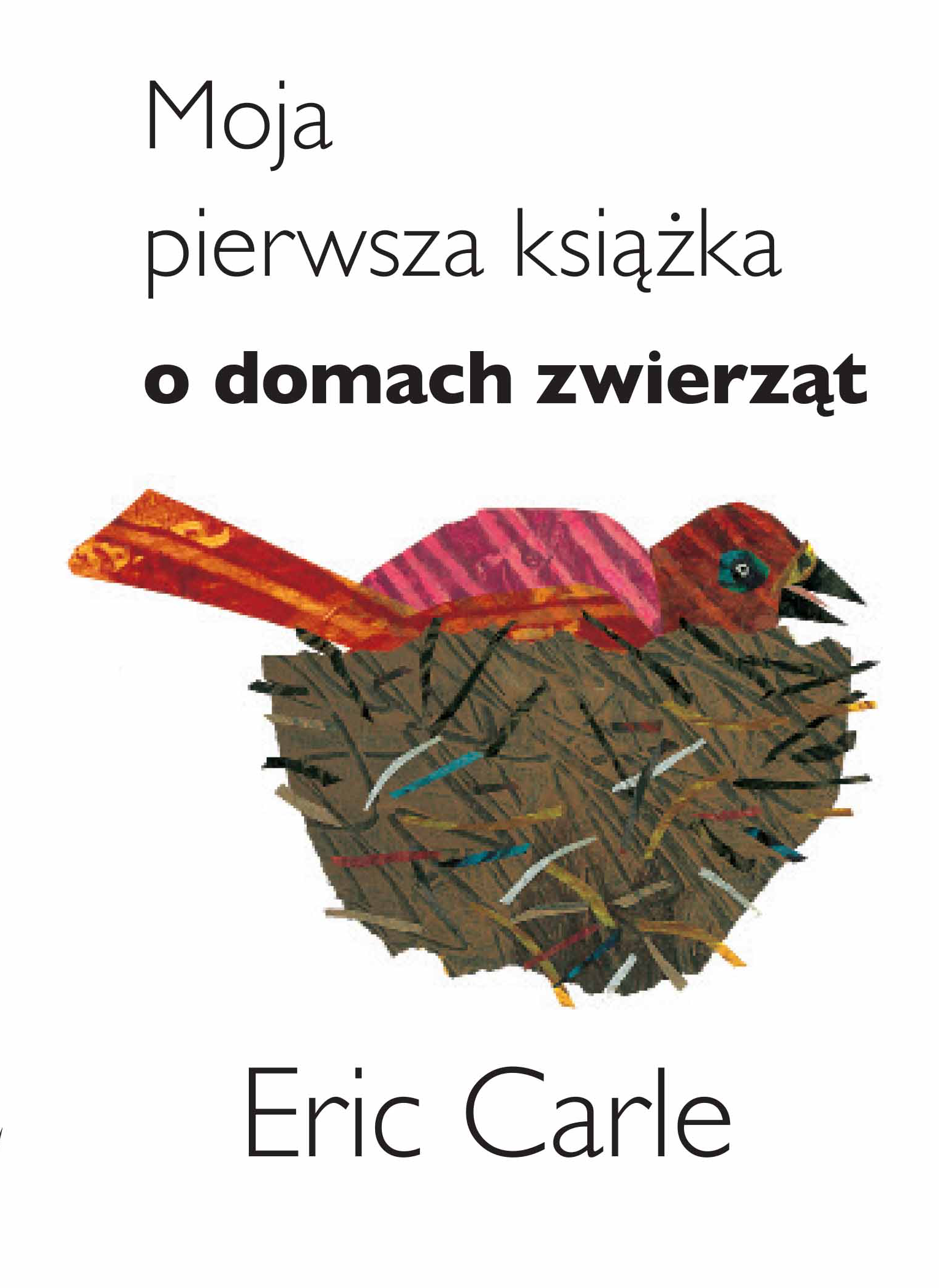 Moja pierwsza ksiazka o domach zwierzat - Eric Carle