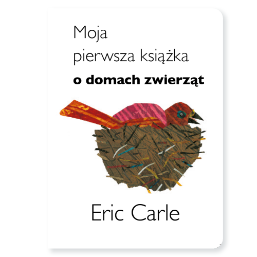 Moja pierwsza książka o domach zwierząt - okładka ksiązki Erica Carle